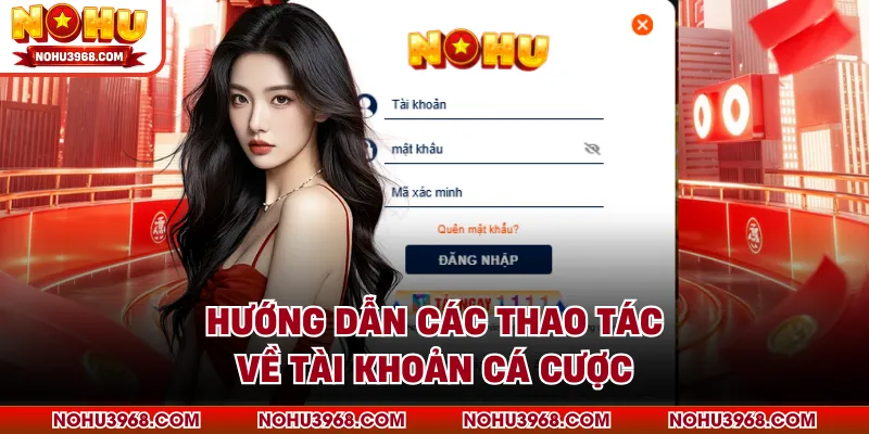 Hướng dẫn các thao tác về tài khoản cá cược
