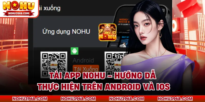 Tải App NOHU - Hướng Dẫn Thực Hiện Trên Android Và iOS