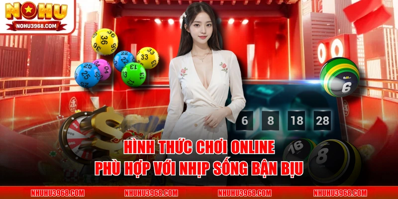 Hình thức chơi online phù hợp với nhịp sống bận bịu
