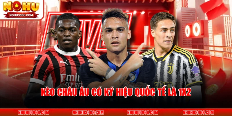 Kèo Châu Âu có ký hiệu quốc tế là 1x2