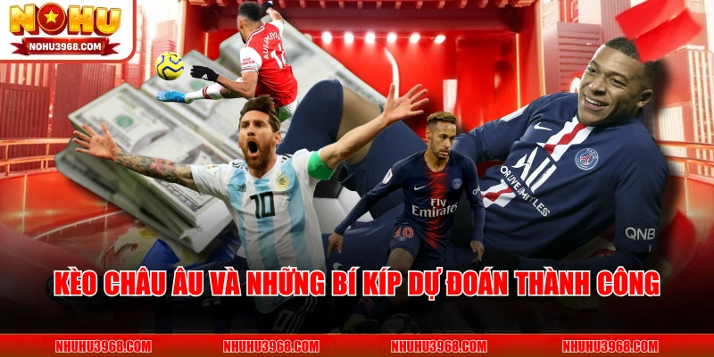 Kèo Châu Âu và những bí kíp dự đoán thành công