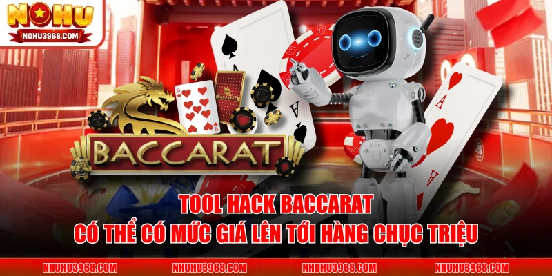 Tool hack baccarat có thể có mức giá lên tới hàng chục triệu